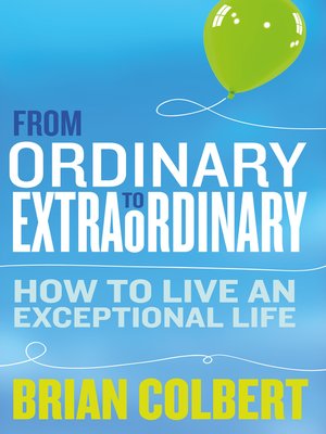 cover image of From Ordinary to Extraordinary – How to Live an Exceptional Life